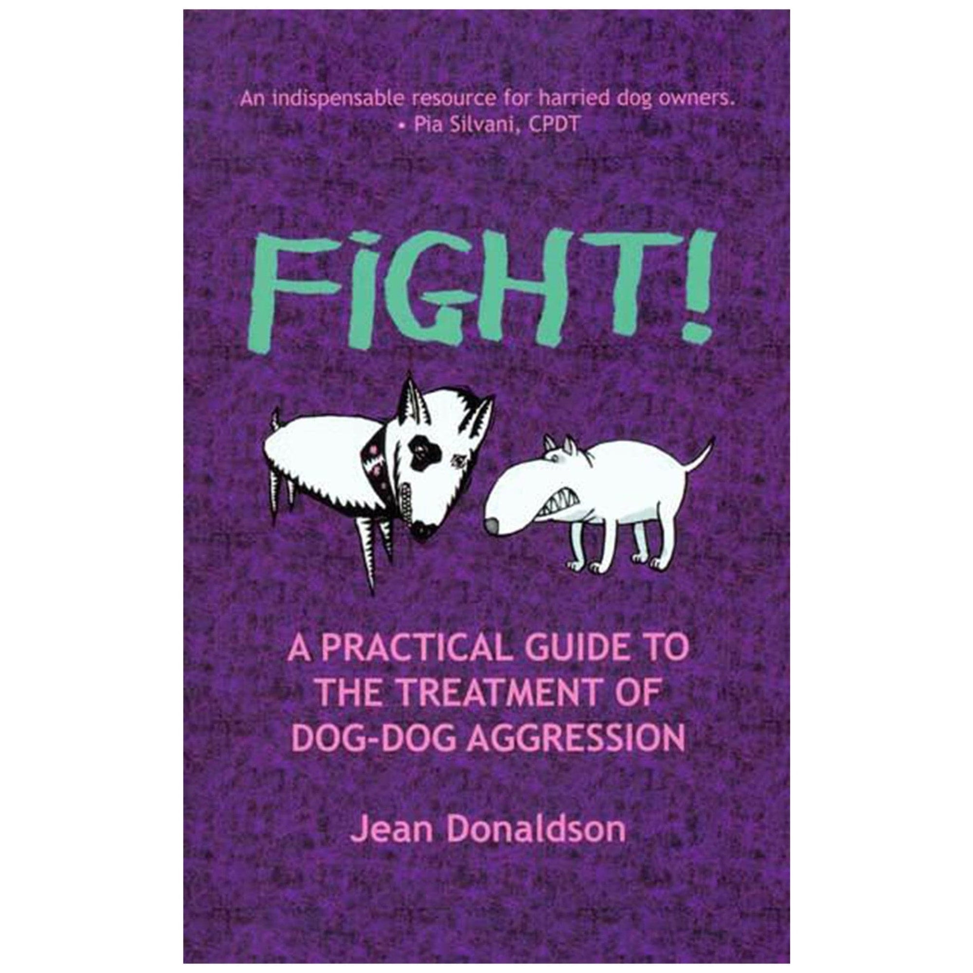 E-BOOK Fight! A Practical Guide to the Treatment of Dog-Dog Aggression by Jean Donaldson
