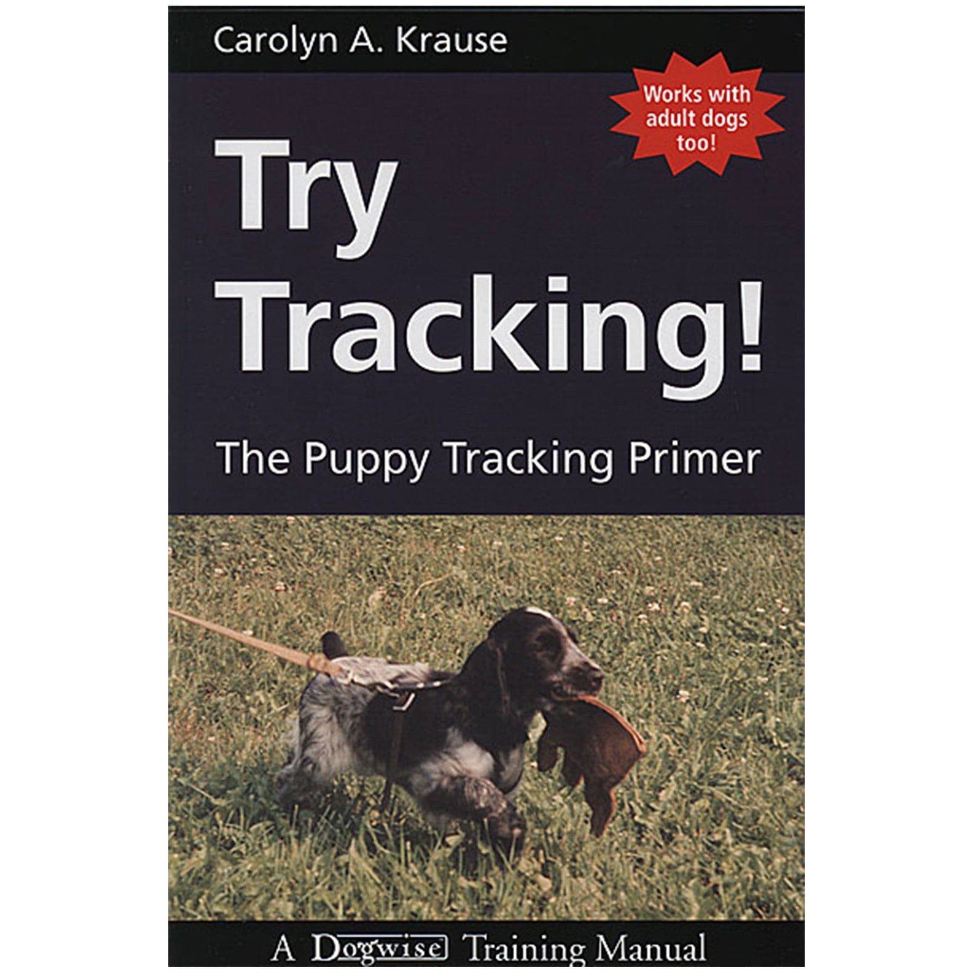 Try Tracking! The Puppy Tracking Primer by Carolyn Krause
