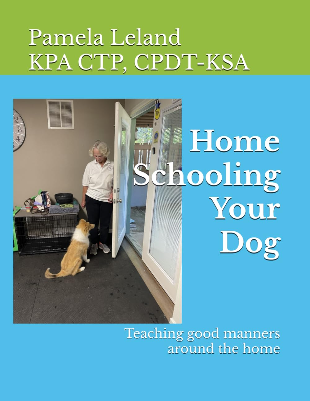 Home Schooling Your Dog - Pamela Leland