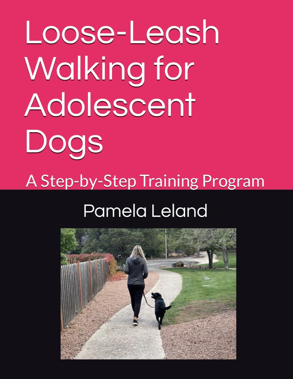 Loose Leash Walking for Adolescent Dogs A Step by Step Training Program