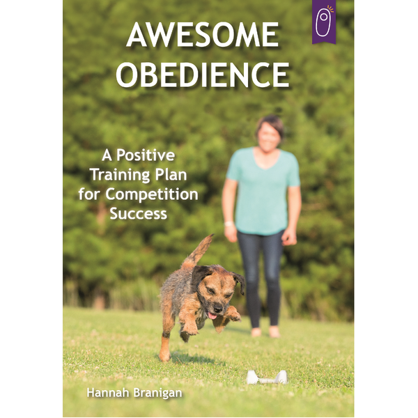 Awesome Obedience: A Positive Training Plan for Competition Success by -  Karen Pryor Clicker Training