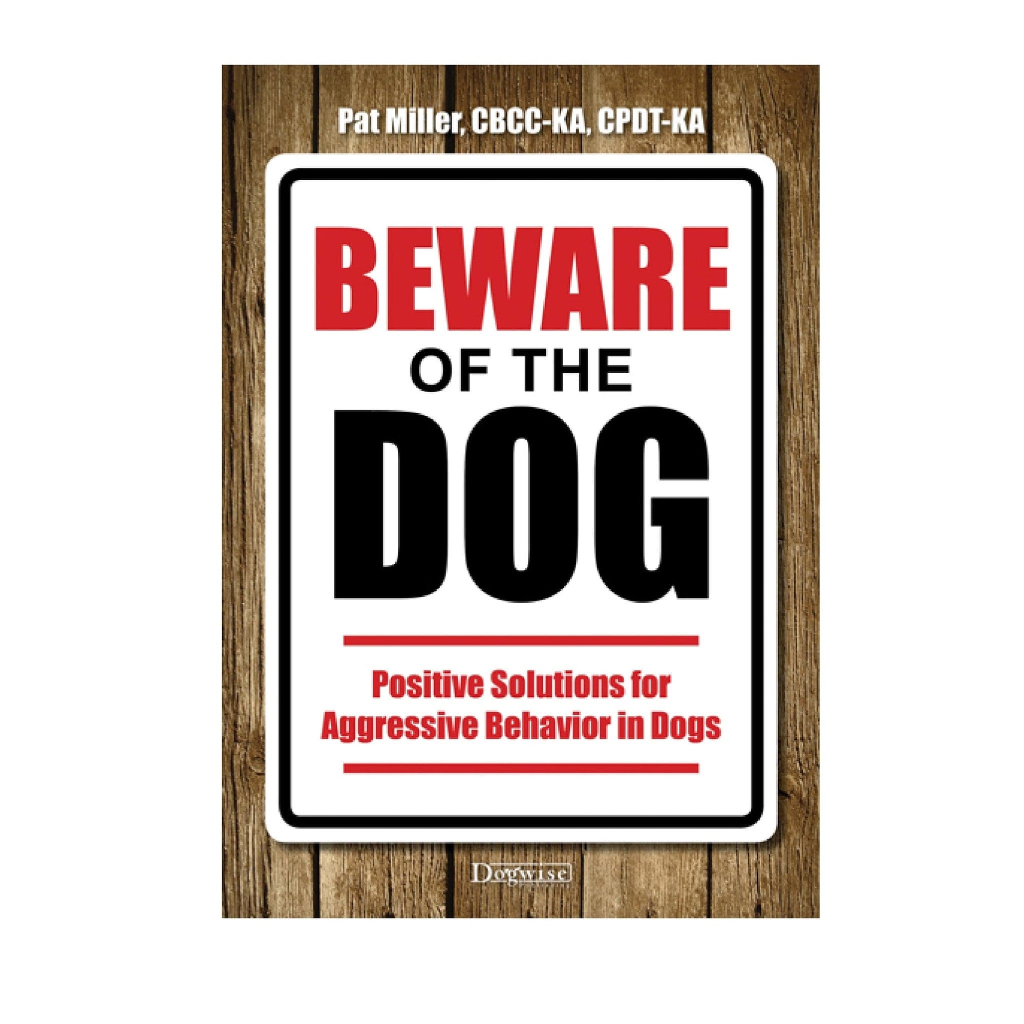 E-BOOK Beware of the Dog: Positive Solutions for Aggressive Behavior in Dogs by Pat Miller