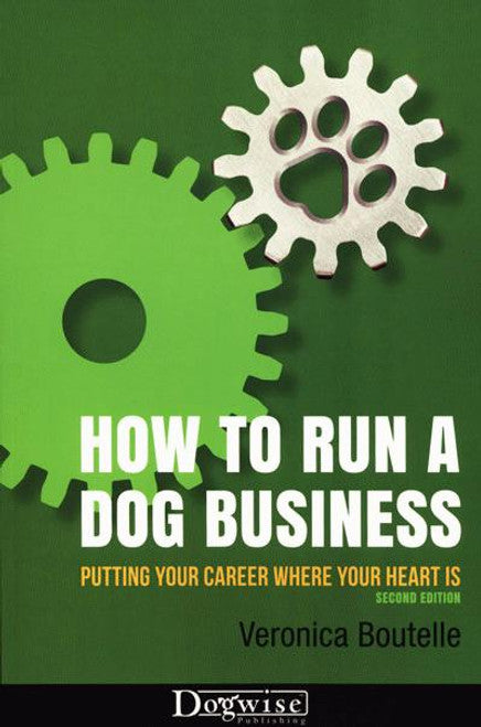 How to Run a Dog Business by Veronica Boutelle DOGWISE CHI 25