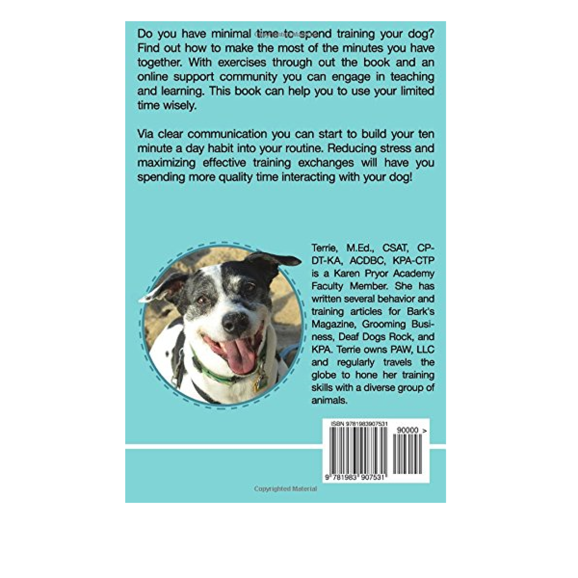 Your 10 Minute a Day Dog: A Training Guide to Using Your Time Wisely to Communicate Effectively by Terrie Hayward
