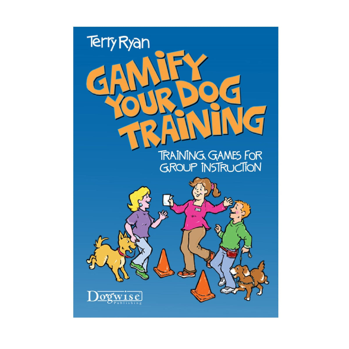 Gamify Your Dog Training Training Games for Group Instruction ebook