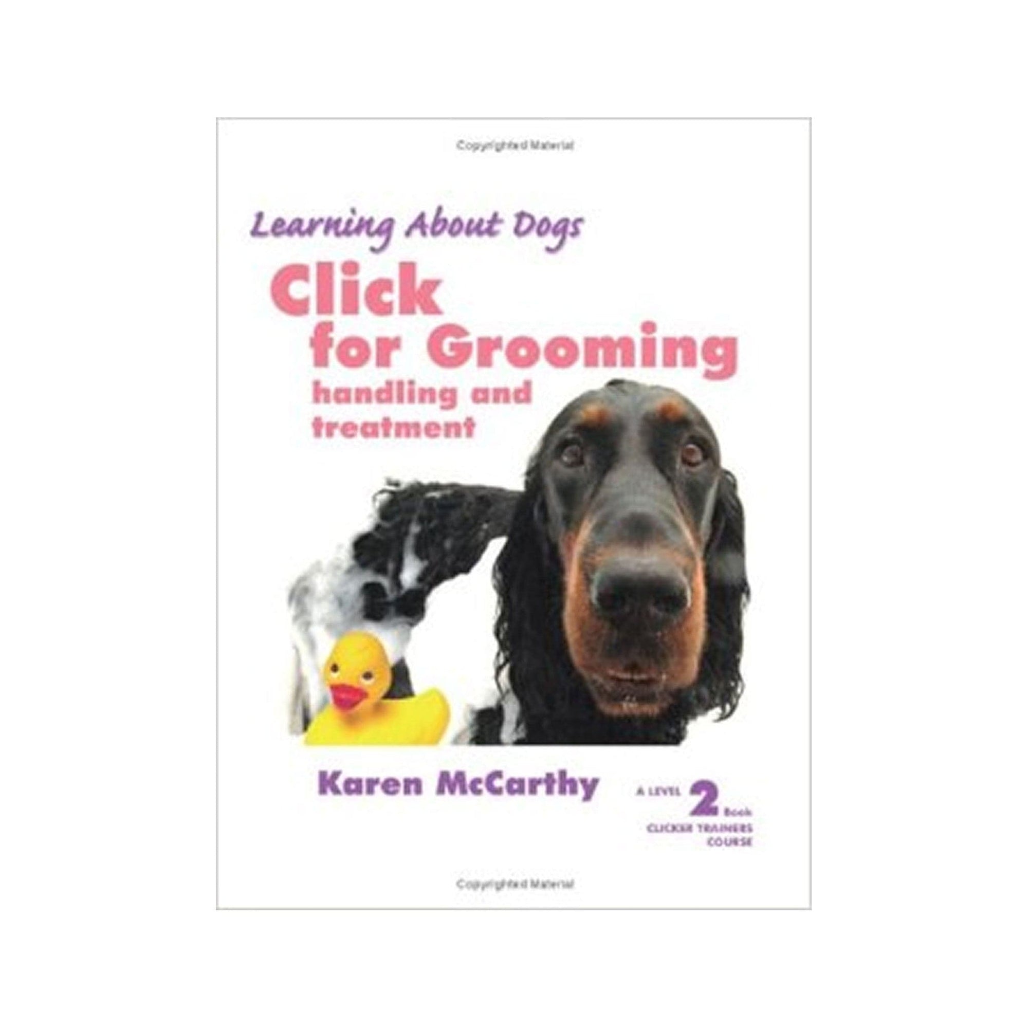 Click for Grooming: Handling and Treatment by Karen McCarthy