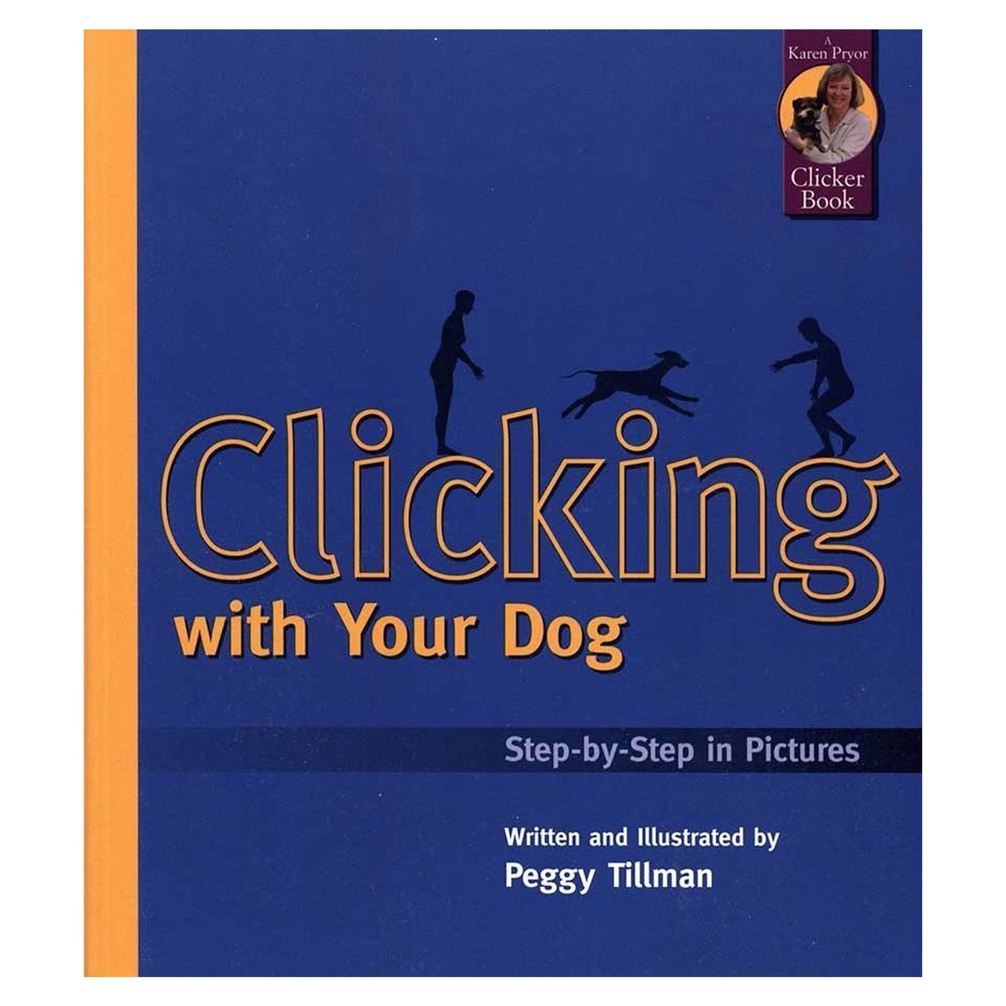 Clicking with Your Dog by Peggy Tillman