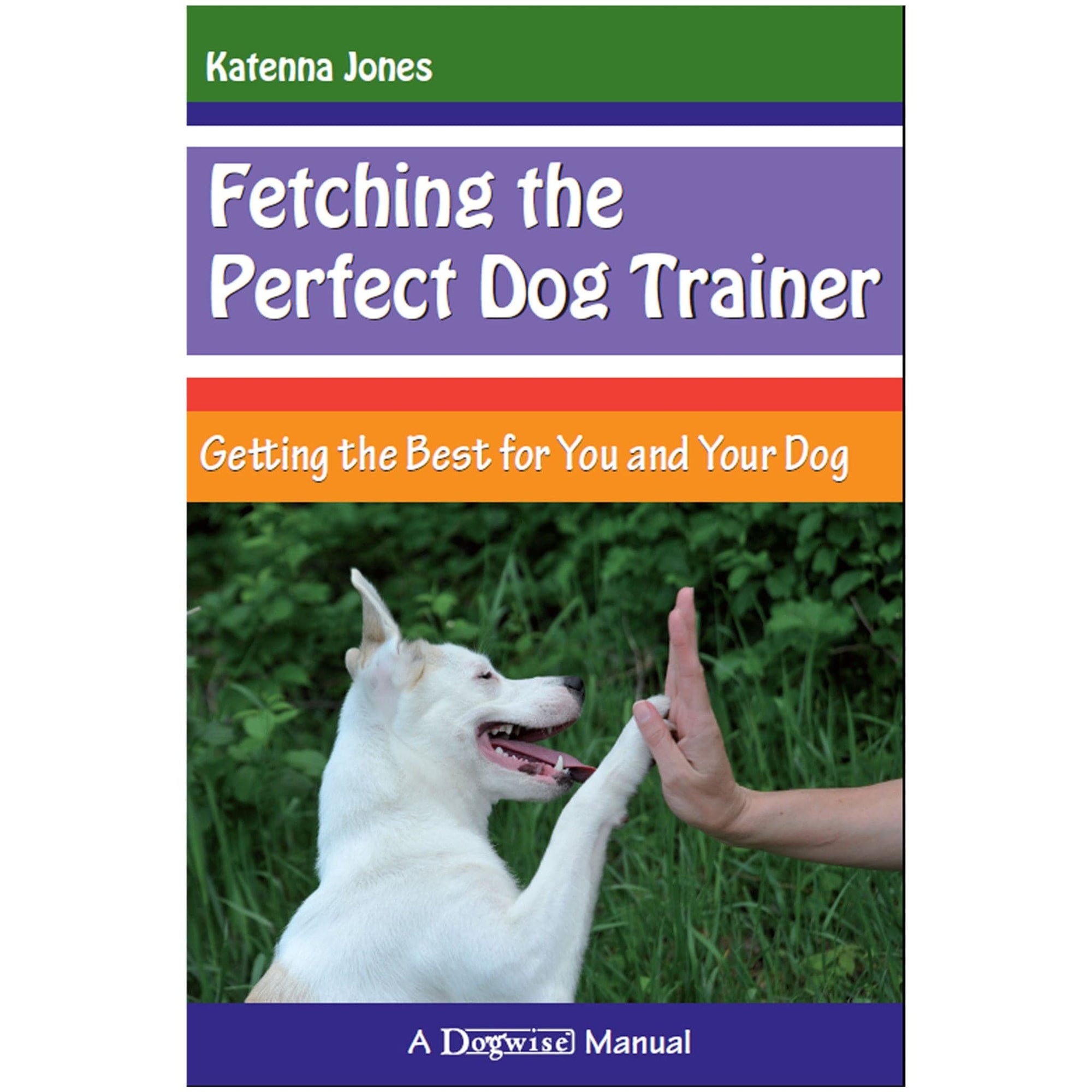 E-BOOK Fetching the Perfect Dog Trainer by Katenna Jones
