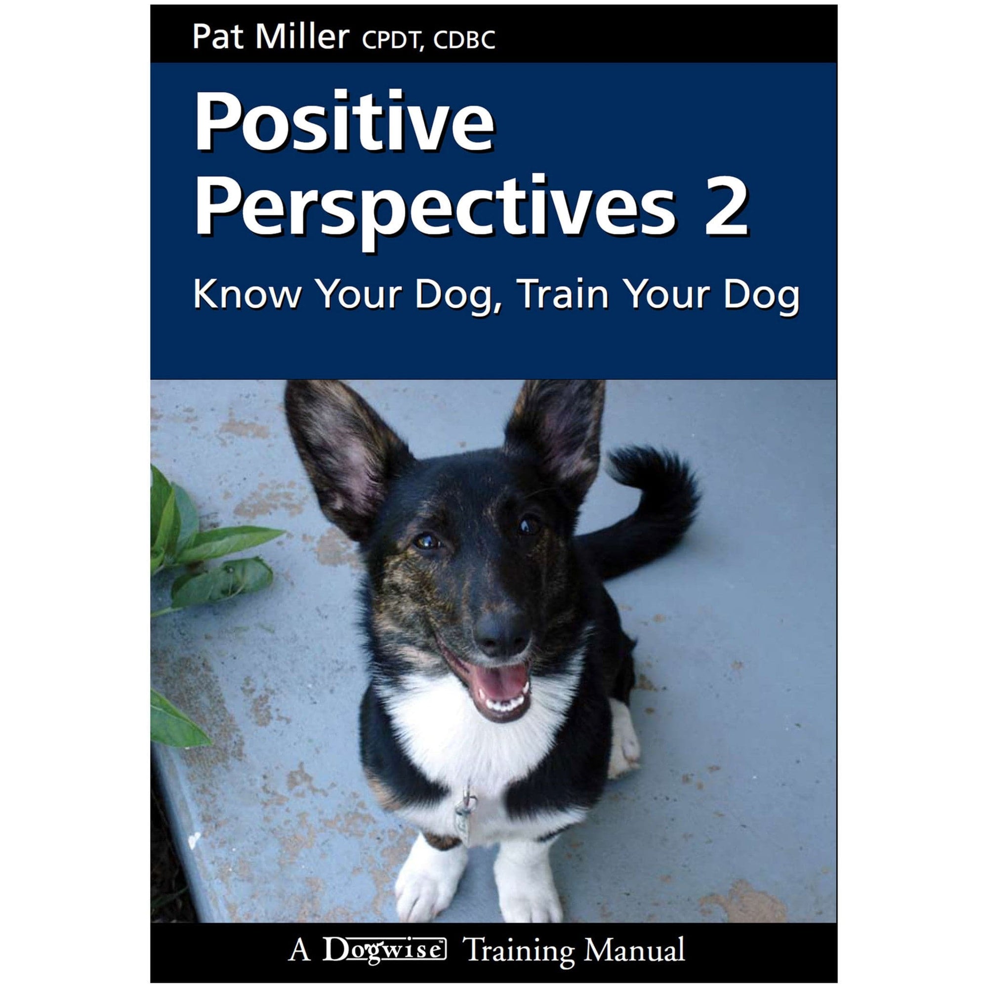 E-BOOK Positive Perspectives 2: Know Your Dog, Train Your Dog by Pat Miller